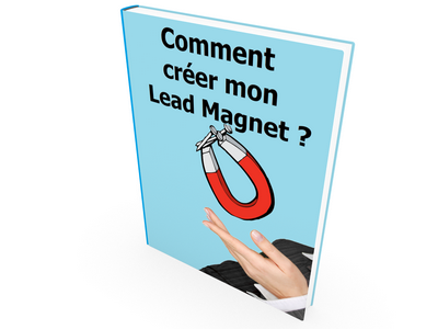 Comment créer un Lead Magnet